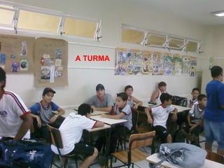 A TURMA 