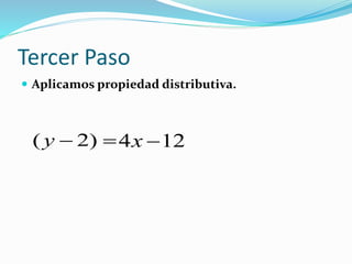 Tercer Paso
Aplicamos propiedad distributiva.
)2( y 124 x