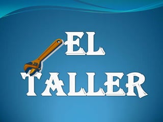 EL TALLER 