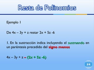 Ejemplo 1 De 4x – 3y + z restar 2x + 5z -6 1. En la sustracción indica incluyendo el  sustraendo  en un paréntesis precedido del  signo menos 4x – 3y + z  –   (2x + 5z -6) 