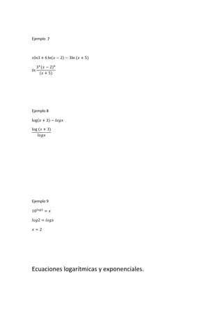 Ejemplo .7
Ejemplo 8
Ejemplo 9
Ecuaciones logarítmicas y exponenciales.
 