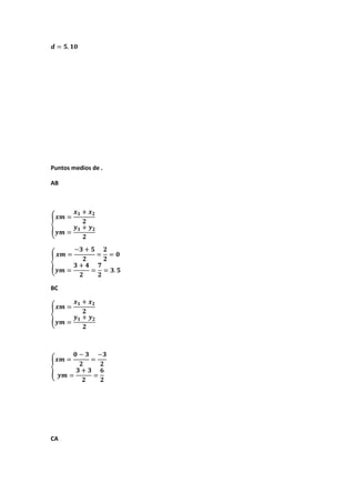 Puntos medios de .
AB
BC
CA
 