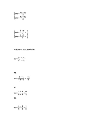 PENDIENTE DE LOS PUNTOS
AB
BC
CA
 