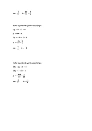 Hallar la pendiente y ordenada al origen
Hallar la pendiente y ordenada al origen
 