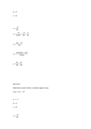 Ejercicio 6
Determine el valor mínimo o máximo según el caso.
 