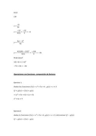 P(-6)=12x+x²
Operaciones con funciones .composición de factores.
Ejercicio: 1.
Ejercicio 2
 