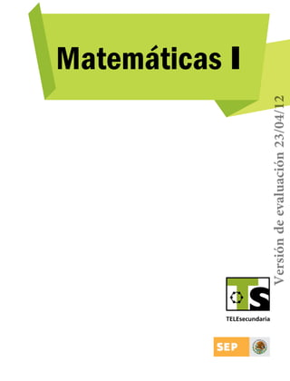 Versión de evaluación 23/04/12

Matemáticas I

TS-matematicas1.indb 1

17/04/12 16:35

 