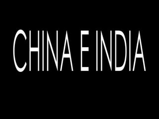 CHINA E INDIA 