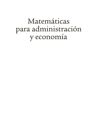 Matemáticas
para administración
y economía
 
