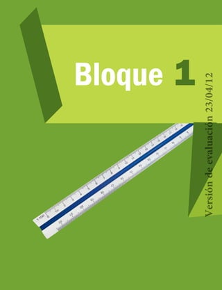Bloque 1
Versióndeevaluación23/04/12
 