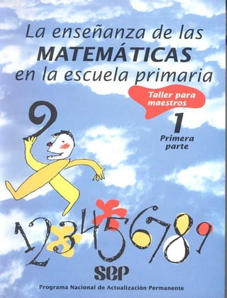 La enseñanza de las matematicas en la escuela primaria.TALLER PARA MAESTROS.primera parte