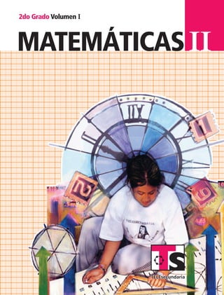 IImatemáticAS
II
2do Grado Volumen I
2doGrado
VolumenImatemáticAS
SUSTITUIR
MAT2 LA Vol1 portada.indd 1 6/11/07 6:46:09 PM
 