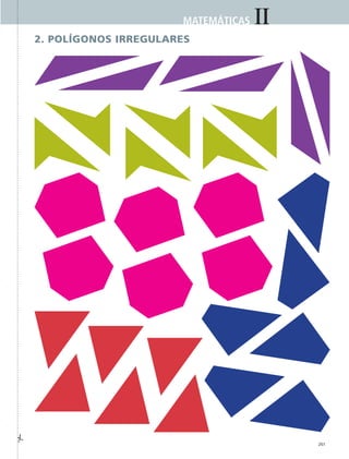 IIMATEMÁTICAS
261
2. Polígonos irregulares
MAT2 B5 S33.indd 261 9/10/07 12:48:51 PM
 