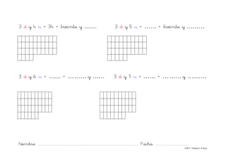 Nombre: ............................................................................................................................... Fecha: ..........................................
©Mª C.Tabarés/L.A.Rojo
3 d y 4 u = 34 = treinta y …….. 3 d y 5 u = …… = treinta y ………
3 d y 6 u = …… = ….…… y …… 3 d y 7 u = …… = ….…… y ….……
 