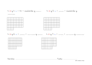 Nombre: ............................................................................................................................... Fecha: ..........................................
©Mª C.Tabarés/L.A.Rojo
4 d y 4 u = 44 = cuarenta y …….. 4 d y 5 u = …… = cuarenta y
………
4 d y 6 u = …… = ….…… y …… 4 d y 7 u = …… = ….…… y ….……
 
