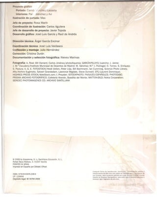 rtada: ea :;:,; ez -acasta
In eriores: Pac Sánchez y Avi
Ilustración de portada: Max
Jefa de proyecto: Rosa Marín
Coordinación de ilustración: Carlos Aguilera
Jefe de desarrollo de proyecto: Javier Tejeda
Desarrollo gráfico: José Luis García y Raúl de Andrés
Dirección técnica: Ángel García Encinar
Coordinación técnica: José Luis Verdasco
Confección y montaje: Julio Hernández
Corrección: Cristina Durán
Documentación y selección fotográfica: Nieves Marinas
Fotografía: A. Real; Bill Osment; Carlos Jiménez/photoAlquimia; GARCíA-PELAYO/Juancho; J. Jaime;
J. M.a
Escudero/Instituto Municipal de Deportes de Madrid; M. Sánchez; M." J. Pedregal; O. Torres; S. Enríquez;
S. Padura; A. G. E. FOTOSTOCK/Heidi Velten, Peter Lilja, Bill Bachmann, lan Cumming, Science Photo Library,
Aflo/Akihiro Sugirnoto, Sylvain Grandadam, Lawrence Migdale, Steve Dunwell; EFE/Laurent Dominique;
HIGHRES PRESS STOCK/AbleStock.com; 1. Preysler; ISTOCKPHOTO; PAISAJES ESPAÑOLES; PHOTODISC;
PRISMA ARCHIVO FOTOGRÁFICO; Cafetería Alverán, Boadilla del Monte; MATION-BILD; Nokia Corporation;
SERIDEC PHOTOIMAGENES CD; ARCHIVO SANTILLANA
© 2009 by Grazalema, S. L.jSantillana Educación, S. L.
Rafael Beca Mateas, 3. 41007 Sevilla
PRINTED IN SPAIN
Impreso en España por Dédalo Offset.
ISBN: 978-84-8305-238-9
CP: 129956
Depósito legal: M-16784-2009
Cualquier forma de reproducción. dis e'CCI' ~~~~~=transformación de esta obra solo puede ser ""--_
sus titulares, salvo excepción prevista "'" - -...,.~~~;¡~~::.=Español de Derechos Reprográficos. .ced.o si
escanear algún fragmento de esta obra.
 