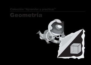 Colección “Aprender y practicar”
Geometría