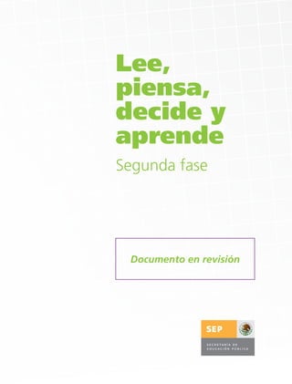 Lee,
piensa,
decide y
aprende
Segunda fase




 Documento en revisión
 