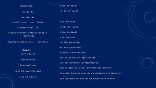 Sumas y restas
1. 3x + 2x = 5x
1. 6x – 15x = –9x
1. 3x + 2x2 2 - + =3x 5x 5x2 +2x
1. x 2 -3x-2x2 -x =- -x2 4x
1. x3 -3x-2x2 -x+4x2 +5x3 = x3 +5x3 -2x2 +4x2 -3x-x =
= 6x3 +2x2 -4x
1. -(3x-2x2) (- +x 4x2)=-3x+2x2 - -x 4x2 =-2x2 -4x
Multiplica
7. x⋅x2 = x1 2+ = x3
7. x3⋅x2 = x3+2 = x5
7. 2x4⋅3x2 = 6x4 2+ = 6x6
7. -2x x7 ⋅5 -2 =-10x7+-( 2) =-10x5
7. 6 · (3x + 2) = 18x+12
7. 9 · (6x – 5) = 54x–45
7. – 3 · (2x – 7) = –6x+21
7. 5 · (x – 2) = 5x–10
7. –2 · (3x – 9) = –6x+18
7. 9 · (6x – 5) = 54x–45
7. x · (x – 2) = x2 –2x
7. –2x · (3x – 9) = 6x2 +18x
7. 9x2 · (6x – 5) = 54x3 –45x2
7. 5x · (x2+x – 2) = 5x3 +5x2 –10x
7. (3x2 – 7x – 1) · (–4) · x5 = –12x7 +28x6 +4x5
7. –2x2 · (3x3 – 9x2+7x+1) = –6x5 +18x4 –14x3 –2x2
7. 9x6(– 5x4 + 10x3 – 3x2 – x + 3) = –45x10 +90x9 –27x8 – 9x7 +27x6
7. (3x + 1)(5x + 2) = 3x· (5x + 2)+1· (5x + 2) =15x2+6x+5x + 2 = 15x2+11x+2
7. (2x + 7)(x + 1) =2x· (x + 1)+7· (x + 1) = 2x2+2x+7x + 7 = 2x2+9x+7
 