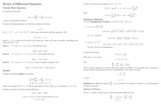 Review of Di¤erential Equations
Cauchy Euler Equation
An equation of the form
Ly = ax2 d2
y
dx2
+ x
dy
dx
+ cy = g (x)
is called a Cauchy-Euler equation.
To solve the homogeneous part, we look for a solution of the form
y = x
So y0
= x 1
! y00
= ( 1) x 2
, which upon substitution yields the quadratic, A.E.
a 2
+ b + c = 0;
where b = ( a) which can be solved in the usual way - there are 3 cases to consider, depending upon
the nature of b2
4ac.
Case 1: b2
4ac  0 ! 1, 2 2 R - 2 real distinct roots
GS y = Ax 1
+ Bx 2
Case 2: b2
4ac = 0 ! = 1 = 2 2 R - 1 real (double fold) root
GS y = x (A + B ln x)
Case 3: b2
4ac  0 ! = i 2 C - pair of complex conjugate roots
GS y = x (A cos ( ln x) + B sin ( ln x))
Example
Consider the following Euler type problem
1
2
2
S2 d2
V
dS2
+ rS
dV
dS
rV = 0;
V (0) = 0; V (S ) = S E
where the constants E; S ; ; r  0. We are given that the roots of A.E m are real with m  0  m+:
Look for a solution of the form General Solution is
V (S) = ASm+
+ BSm
:
V (0) = 0 =) B = 0 else we have division by zero
V (S) = ASm+
15
To …nd A use the second condition V (S ) = S E
V (S ) = A (S )m+
= S E ! A =
S E
(S )m+
hence
V (S) =
S E
(S )m+
(S)m+
= (S E)
S
S
m+
:
Similarity Methods
f (x; y) is homogeneous of degree t 0 if f ( x; y) = t
f (x; y) :
1. f (x; y) =
p
(x2 + y2)
f ( x; y) =
q
( x)2
+ ( y)2
=
p
[(x2 + y2)] = f (x; y)
g (x; y) = x+y
x y
then
g ( x; y) = x+ y
x y
= 0 x+y
x y
= 0
g (x; y)
2. h (x; y) = x2
+ y3
h ( x; y) = ( x)2
+ ( y)3
= 2
x2
+ 3
y3
6= t
x2
+ y3
for any t. So h is not homogeneous.
Consider the function
F (x; y) = x2
x2+y2
If for any  0 we write
x0
= x; y0
= y
then
dy0
dx0
=
dy
dx
; x2
x2+y2 = x02
x02
+y02 :
We see that the equation is invariant under the change of variables. It also makes sense to look for a
solution which is also invariant under the transformation. One choice is to write
v =
y
x
=
y0
x0
so write
y = vx:
De…nition The di¤erential equation
dy
dx
= f (x; y) is said to be homogeneous when f (x; y) is homogeneous
of degree t for some t:
Method of Solution
Put y = vx where v is some (as yet) unknown function. Hence we have
dy
dx
=
d
dx
(vx) = x
dv
dx
+ v
dx
dx
= v0
x + v
16
 