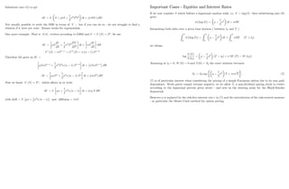 Substitute into (5) to get
dV = V S + tS +
1
2
2
S2
t2
dt + ( StV ) dW:
Not usually possible to write the SDE in terms of V but if you can do so - do not struggle to …nd a
relation if it does not exist. Always works for exponentials.
One more example: That is S (t) evolves according to GBM and V = V (S) = Sn
: So use
dV = S
dV
dS
+
1
2
2
S2 d2
V
dS2
dt + S
dV
dS
dW.
V 0
(S) = nSn 1
! V 00
(S) = n (n 1) Sn 2
Therefore Itô gives us dV =
SnSn 1
+
1
2
2
S2
n (n 1) Sn 2
dt + SnSn 1
dW
dV = nSn
+
1
2
2
n (n 1) Sn
dt + [ nSn
] dW
Now we know V (S) = Sn
; which allows us to write
dV = V n +
1
2
2
n (n 1) dt + [ n] V dW
with drift = V n + 1
2
2
n (n 1) and di¤usion = nV:
7
Important Cases - Equities and Interest Rates
If we now consider S which follows a lognormal random walk, i.e. V = log(S) then substituting into (6)
gives
d ((log S)) =
1
2
2
dt + dW
Integrating both sides over a given time horizon ( between t0 and T )
Z T
t0
d ((log S)) =
Z T
t0
1
2
2
dt +
Z T
t0
dW (T  t0)
we obtain
log
S (T)
S (t0)
=
1
2
2
(T t0) + (W (T) W (t0))
Assuming at t0 = 0, W (0) = 0 and S (0) = S0 the exact solution becomes
ST = S0 exp
1
2
2
T +
p
T . (7)
(7) is of particular interest when considering the pricing of a simple European option due to its non path
dependence. Stock prices cannot become negative, so we allow S, a non-dividend paying stock to evolve
according to the lognormal process given above - and acts as the starting point for the Black-Scholes
framework.
However is replaced by the risk-free interest rate r in (7) and the introduction of the risk-neutral measure
- in particular the Monte Carlo method for option pricing.
8
 