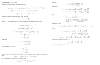 The Continuous Time Limit
Performing a Taylor expansion around t = 0 we have
u
1
2
(1 t + ) + 1 + + 2
t + +
1
2
e 2 t
+ 2e
2 t
+ e2( + 2
) t
4
1
2
= 1 +
1
2
2
t + +
1
2
1 2 t + 2 + 2 2
t + 1 + 2 t + 2 2
t 4 +
= 1 +
1
2
2
t + +
1
2
4 2
t +
1
2
Ignoring the terms of order t
3
2 and higher we get the result
= 1 + t
1
2 +
1
2
2
t +
Since uv = 1 this implies that v = u 1
. Using the expansion for u obtained earlier we have
v = 1 + t
1
2 +
1
2
2
t +
1
= 1 + t
1
2 1 +
1
2
t
1
2
1
= 1 t
1
2 1 +
1
2
t
1
2 + t
1
2 1 +
1
2
t
1
2
2
+
!!
= 1 t
1
2
1
2
2
t + 2
t +
= 1 t
1
2 +
1
2
2
t
So we have
u 1 +
p
t +
1
2
2
t
v 1
p
t +
1
2
2
t
So to summarise we can write
u = e
p
t
v = e
p
t
q =
er t
v
(u v)
and use these to build the asset price tree using u and v; and then value the option backwards from T
using
er t
V (S; t) = qV (uS; t + t) + (1 q) V (vS; t + t)
and at each stage the headge ratio is obtained using
=
V +
V
(u v) S
=
V (uS; t + t) V (vS; t + t)
(u v) S
5
Note that
=
V +
V
(u v) S
2
p
tS @V
@S
2
p
tS
=
@V
@S
Now expand
V +
= V (uS; t + t) V + t
@V
@t
+
p
tS
@V
@S
+ 1
2
2
tS2 @2
V
@S2
;
V = V (vS; t + t) V + t
@V
@t
p
tS
@V
@S
+ 1
2
2
tS2 @2
V
@S2
:
Then
V =
V +
V
(u v)
+
uV vV +
(1 + r t) (u v)
=
2
p
tS
2
p
t
@V
@S
+
1 +
p
t V 1
p
t V +
(1 + r t) 2
p
t
Rearranging to give
(1 + r t) 2
p
tV = 2
p
tS (1 + r t)
@V
@S
+ V V +
+
p
t V + V +
;
and so
(1 + r t) 2
p
tV = 2
p
tS (1 + r t)
@V
@S
2
p
tS
@V
@S
+
2
p
t V + 1
2
2
tS2 @2
V
@S2
+ t
@V
@t
;
(1 + r t) V = S (1 + r t)
@V
@S
S
@V
@S
+ V + 1
2
2
tS2 @2
V
@S2
+ t
@V
@t
;
divide through by t and allow t ! 0
rV = rS
@V
@S
+ 1
2
2
S2 @2
V
@S2
+
@V
@t
and hence the Black-Scholes Equation.
6
 