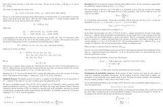 about the eventual outcome ! of the three coin tosses. All one can say is that ! =
2 ; and ! 2 and so
F0 = f ; ;g.
Now de…ne the following two subsets of :
AU = fUUU; UUD; UDU; UDDg ; AD = fDUU; DUD; DDU; DDDg :
We see AU is the subset of outcomes where a Head appears on the …rst throw, AD is the subset of outcomes
where a Tail lands on the …rst throw. After the …rst trading period t = 1,(11am) we know whether the
initial move was an up move or down move. Hence
F1 = f ; ;; AU ; ADg
De…ne also
AUU = fUUU; UUDg ; AUD = fUDU; UDDg ;
ADU = fDUU; DUDg ; ADD = fDDU; DDDg
corresponding to the events that the …rst two coin tosses result in HH; HT; TH; TT respectively. This
is the information we have at the end of the 2nd trading period t = 2,(1 pm). This means at the end of
the second trading period we have accumulated increasing information. Hence
F2 = f ; ;; AU ; AD; AUU ; AUD; ADU ; ADD + all unions of theseg ;
which can be written as follows
F2 = f ; ;; AU ; AD; AUU ; AUD; ADU ; ADD
AUU [ ADU ; AUU [ ADD; AUD [ ADU ; AUD [ ADD
Ac
UU ; Ac
UD; Ac
DU ; Ac
DDg
We see
F0 F1 F2
Then F2 is a algebra which contains the information of the …rst two tosses of the information up to
time 2. This is because, if you know the outcome of the …rst two tosses, you can say whether the outcome
! 2 of all three tosses satis…es ! 2 A or ! =
2 A for each A 2 F2:
Similarly, F3 F; the set of all subsets of ; contains full information about the outcome of all three
tosses. The sequence of increasing algebras F = fF0; F1; F2; F3g is a …ltration.
Adapted Process A stochastic process St is said to be adapted to the …ltration Ft (or Ft measurable or
Ft adapted) if the value of S at time t is known given the information set Ft:
We place a probability measure P on f ; Fg : P is a special type of function, called a measure which
assigns probabilities to subsets (i.e. the outcomes); the theory also comes from Measure Theory. Whereas
cumulative density functions (CDF) are de…ned on intervals such as R; probability measures are de…ned
on general sets, giving greater power, generalisation and ‡
exibility. A probability measure P is a function
mapping P : F ! [0; 1] with the properties
(i) P ( ) = 1;
(ii) if A1; A2; :::: is a sequence of disjoint sets in F; then P (
S1
k=1 Ak) =
1
X
k=1
P (Ak) :
11
Example Recall the usual coin toss game with the earlier de…ned results. As the outcomes are equiprobable
the probability measure de…ned as P (!1) = 1
2
= P (!2) :
The interpretation is that for a set A 2F there is a probability in [0; 1] that the outcome of a random
experiment will lie in the set A: We think of P (A) as this probability. The A 2F is called an event. For
A 2F we can de…ne
P (A) :=
X
!2A
P (!) ; (*)
as A has …nitely many elements. Letting the probability of H on each coin toss be p 2 (0; 1) ; so that the
probability of T is q = 1 p. For each ! = (!1; !2; : : : !n) 2 we de…ne
P (!) := pNumber of H in !
qNumber of T in !
:
Then for each A 2F we de…ne P (A) according to ( ) :
In the …nite coin toss space, for each t 2 T let Ft be the algebra generated by the …rst t coin tosses.
This is a algebra which encapsulates the information one has if one observes the outcome of the …rst
t coin tosses (but not the full outcome ! of all n coin tosses). Then Ft is composed of all the sets A such
that Ft is indeed a algebra, and such that if the outcome of the …rst t coin tosses is known, then we
can say whether ! 2 A or ! =
2 A; for each A 2 Ft: The increasing sequence of algebras (Ft)t2T is an
example of a …ltration. We use this notation when working in continuous time.
When moving to continuous time we will write (Ft)t2[0;T] :
If we are concerned with developing a more measure theory based rigorous approach then working structures
such as algebras becomes more important - so we do not need to worry too much about this in our
…nancial mathematics setting.
We can compute the probability of any event. For instance,
P (AU ) = P (H on …rst toss) = P fUUU; UUD; UDU; UDDg
= p3
+ 2p2
q + pq2
= p;
and similarly P (AT ) = q: This agrees with the mathematics and our intuition.
Explanation of probability measure: If the number of basic events is very large we may prefer to
think of a continuous probability distribution. As the number of discrete events tends to in…nity, the
probability of any individual event usually tends to zero. In terms of random variables, the probability
that the random variable X takes a given value tends to zero.
So, the individual probabilities pi are no longer useful. Instead we have a probability density function p (x)
with the property that
Pr (x X x + dx) = p (x) dx
for any in…nitesimal interval of length dx (think of this as a limiting process starting with a small interval whos
It is also called a density because it is the probability of …nding X on an interval of length dx divided by
the length of the interval. Recall that the following are analogous
Z 1
1
p (x) dx = 1
X
i
pi = 1:
12
 