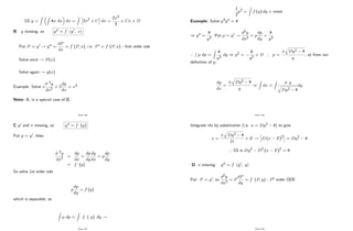 GS y =
Z Z
4x dx dx =
Z h
2x2 + C
i
dx =
2x3
3
+ Cx + D
B y missing, so y00 = f y0; x
Put P = y0 ! y00 =
dP
dx
= f (P; x), i.e. P0 = f (P; x) - …rst order ode
Solve once ! P(x)
Solve again ! y(x)
Example: Solve x
d 2y
dx2
+ 2
dy
dx
= x3
Note: A is a special case of B
Page 196
C y0 and x missing, so y00 = f (y)
Put p = y0, then
d 2y
dx2
=
dp
dx
=
dp
dy
dy
dx
= p
dp
dy
= f (y)
So solve 1st order ode
p
dp
dy
= f (y)
which is separable, so
Z
p dp =
Z
f ( y) dy !
Page 197
1
2
p2 =
Z
f (y) dy + const.
Example: Solve y3y00 = 4
) y00 =
4
y3
. Put p = y0 !
d2y
dx2
= p
dp
dy
=
4
y3
)
R
p dp =
Z
4
y3
dy ) p2 =
4
y2
+ D ) p =
q
Dy2 4
y
, so from our
de…nition of p,
dy
dx
=
q
Dy2 4
y
)
Z
dx =
Z
y
q
Dy2 4
dy
Page 198
Integrate rhs by substitution (i.e. u = Dy2 4) to give
x =
q
Dy2 4
D
+ E !
h
D (x E)2
i
= Dy2 4
) GS is Dy2 D2 (x E)2
= 4
D x missing: y00 = f y0; y
Put P = y0, so
d2y
dx2
= P
dP
dy
= f (P; y) - 1st order ODE
Page 199
 