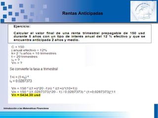 Introducción a las Matemáticas Financieras
Rentas Anticipadas
 