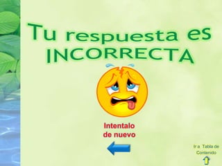 Intentalo
de nuevo
Ir a Tabla de
Contenido
 