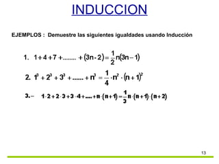 INDUCCION EJEMPLOS :  Demuestre las siguientes igualdades usando Inducción 