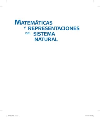 Matemáticas
	 y representaciones
	 del sistema
		 natural
MYRMN_PREL.indd 1 12/11/12 1:28 PM
 
