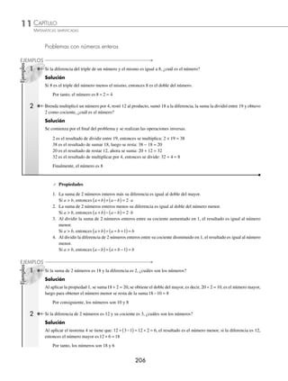 205
CAPÍTULO 11
RAZONAMIENTO ARITMÉTICO
Los cuadrados mágicos
L
os cuadrados mágicos son un pasatiempo que data de hace más de
3 000 años en la antigua India. Dicho cuadrado es una tabla con el
mismo número de casillas verticales que horizontales y su magia radica
en el hecho de que cualquiera que sea la forma en que se sumen los números
que lo conforman, ya sea de manera horizontal, vertical o diagonalmente,
siempre se llegará al mismo resultado, la constante mágica, por ejemplo:
4 9 2
3 5 7
8 1 6
Los cuadrados mágicos de orden 4 fueron introducidos en el siglo XV en
el Renacimiento europeo. En aquellos años de superstición solían hacer
grabados en planchas de plata como conjuro contra la peste, ya que se
les atribuía poderes mágicos.
A continuación se propone resolver el cuadrado mágico inventado por
el pintor alemán Alberto Durero, el cual contiene en las casillas centrales
inferiores el año de la gran peste: 1514, y cuya suma en forma horizontal,
vertical y de sus diagonales principales es 34.
15 14
www.FreeLibros.org
 