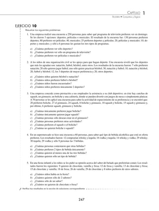 1 CAPÍTULO
MATEMÁTICAS SIMPLIFICADAS
246
De una forma análoga se obtiene para los conjuntos F y H.
n F
( ) − n C F n C F H
∩
( )− ∩ ∩
( )
⎡
⎣ ⎤
⎦ − n F H n C F H
∩
( )− ∩ ∩
( )
⎡
⎣ ⎤
⎦ − n C F H
∩ ∩
( ) =
= 160 − 40 − 15 − 80 = 25 alumnos sólo aprobaron física.
n H
( ) − n F H n C F H
∩
( )− ∩ ∩
( )
⎡
⎣ ⎤
⎦ − n C H n C F H
∩
( )− ∩ ∩
( )
⎡
⎣ ⎤
⎦ − n C F H
∩ ∩
( ) =
= 187 − 15 − 32 − 80 = 60 sólo aprobaron historia.
Para completar el diagrama se determina el número de alumnos que no aprobaron ninguna materia.
Es la diferencia del total de estudiantes, de los cuales se obtuvieron los datos y el total de alumnos de los
conjuntos.
350 − n C n F n H n C F n C H n F H n C F H
( )+ ( )+ ( )− ∩
( )− ∩
( )− ∩
( )+ ∩ ∩
( )
)
⎡
⎣ ⎤
⎦
350 200 160 187 120 112 95 80 350 300 50
− + + − − − +
( )= − =
Diagrama de Venn
F
C
H
80
40
32 15
25
48
60
50
U
Finalmente:
Sólo una materia:
Suma de los alumnos que aprobaron una sola materia de cada conjunto:
n(C) + n(F) + n(H) −2 n(C ∩ F) −2 n(C ∩ H) −2 n(F ∩ H) +3 n(C ∩ F ∩ H)
200 + 160 + 187 − 2(120) − 2(112) − 2(95) + 3(80) = 133
Exactamente 2 materias:
Suma de los estudiantes que aprobaron 2 materias únicamente:
n C H n C F n F H n C F H
∩
( )+ ∩
( )+ ∩
( )− ⋅ ∩ ∩
( )
3 = 112 + 120 + 95 − 3(80) = 87
Al menos una materia:
Son los estudiantes que aprobaron 1, 2 o 3 materias:
n C n F n H n C F n C H n F H n C F H
( )+ ( )+ ( )− ∩
( )− ∩
( )− ∩
( )+ ∩ ∩
( )
) = 300
Cuando mucho 2 materias:
Son los estudiantes que aprobaron 0, 1 o 2 materias:
350 270
− ∩ ∩
( )=
n C F H
www.FreeLibros.org
 