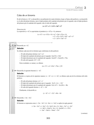3 CAPÍTULO
MATEMÁTICAS SIMPLIFICADAS
302
EJERCICIO 36
Resuelve los siguientes productos:
1. (x − 8)(x + 5) 21. (x4
+ 6)(x4
− 12)
2. (m + 7)(m − 4) 22. (x5
− 1)(x5
+ 2)
3. (x − 10)(x −2) 23. (a3
− 5)(a3
− 2)
4. (x − 6)(x − 5) 24. (x2m−1
+ 7)(x2m−1
− 5)
5. (x + 4)(x + 6) 25. (a2
x3
+ b4
)(a2
x3
+ 2b4
)
6. (n − 3)(n + 4) 26. (3xm
+ 4yn
)(3xm
− 7yn
)
7. (x − 1)(x − 8) 27. x x
−
⎛
⎝
⎜
⎞
⎠
⎟ +
⎛
⎝
⎜
⎞
⎠
⎟
2
3
1
6
8. (a + 3)(a − 9) 28.
1
3
2
5
1
3
1
2
m m
+
⎛
⎝
⎜
⎞
⎠
⎟ −
⎛
⎝
⎜
⎞
⎠
⎟
9. (x − 5)(x + 2) 29.
3
4
1
6
3
4
5
8
y y
+
⎛
⎝
⎜
⎞
⎠
⎟ −
⎛
⎝
⎜
⎞
⎠
⎟
10. (m − 3)(m + 8) 30. − +
⎛
⎝
⎜
⎞
⎠
⎟ −
⎛
⎝
⎜
⎞
⎠
⎟
xy xy
5
8
3
4
11. (2x − 6)(2x + 4) 31.
1
2
3
7
3
7
4
5
x y y x
+
⎛
⎝
⎜
⎞
⎠
⎟ −
⎛
⎝
⎜
⎞
⎠
⎟
12. (3m + 6)(3m − 4) 32.
6
5
1
4
6
5
1
3
2 2 2 2
x y x y
−
⎛
⎝
⎜
⎞
⎠
⎟ +
⎛
⎝
⎜
⎞
⎠
⎟
13. (6x − 4)(6x + 3) 33. (a + b + 3)(a + b + 4)
14. (4x − 5)(4x − 2) 34. (a − 2b + 1)(a − 2b + 5)
15. (1 − 3x)(2 − 3x) 35. (x − y + 3z)(x − y − 7z)
16. (4 + 5x)(6 + 5x) 36. (2x + y + 2)(2x + y − 1)
17. (2 − 7x)(2 + 6x) 37. (m2
+ n2
− 5)(m2
+ n2
+ 9)
18. (5 + 2x)(5 − 9x) 38. (a + b − c)(a − b − 3c)
19. (x2
− 10)(x2
+ 6) 39. (x + 3y − 4z)(x − 2y + z)
20. (m3
− 4)(m3
− 8) 40. (a + 5b + c)(a − 5b + c)
⁄Veriﬁca tus resultados en la sección de soluciones correspondiente
www.FreeLibros.org
 
