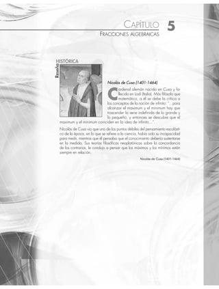 4 CAPÍTULO
MATEMÁTICAS SIMPLIFICADAS
330
4 Factoriza el polinomio: 4y4
− 9y2
− 6y − 1.
Solución
Se buscan los divisores del término independiente y los divisores del coeﬁciente de y4
.
Divisores de 1 = { ± 1} Divisores de 4 = { ± 1, ± 2, ± 4}
Posibles factores del polinomio: ± ± ±
⎧
⎨
⎩
⎫
⎬
⎭
1
1
2
1
4
, ,
Éstos son los posibles valores para los que el valor del residuo de la división sintética puede ser cero.
Se ordenan los coeﬁcientes del polinomio, se considera al cero del término cúbico y se efectúan las operaciones
siguientes:
4 0 −9 −6 −1 −1 Primer factor (y + 1)
−4 4 5 1
4 −4 −5 −1 0 −
1
2
Segundo factor y +
⎛
⎝
⎜
⎞
⎠
⎟
1
2
−2 3 1
4 −6 −2 0 Tercer factor (4y2
− 6y − 2)
La expresión 4y2
− 6y − 2 únicamente se puede factorizar de la siguiente manera:
4y2
− 6y − 2 = 2(2y2
− 3y − 1)
Finalmente, la descomposición en factores del polinomio es:
4y4
− 9y2
− 6y − 1 = y y y y
+
( ) +
⎛
⎝
⎜
⎞
⎠
⎟ − −
( )
1
1
2
2 2 3 1
2
= (y + 1)(2y + 1)(2y2
− 3y − 1)
EJERCICIO 51
Factoriza las siguientes expresiones:
1. b3
− b2
− b + 1 11. n4
− 2n3
− 3n2
+ 4n + 4
2. w3
+ 2w2
− w − 2 12. x4
− 4x3
+ 3x2
+ 4x − 4
3. x3
− 4x2
+ x + 6 13. x4
− 3x3
− 3x2
+ 11x − 6
4. x3
+ x2
− 14x − 24 14. x5
− 4x4
+ 10x2
− x − 6
5. 4x3
− 7x + 3 15. a5
− 30a3
− 25a2
− 36a − 180
6. m3
+ 2m2
+ m + 2 16. 2x5
− 5x4
− 12x3
+ 23x2
+16x − 12
7. 6y3
+ y2
− 11y − 6 17. x5
− 4x4
+ 3x3
− 8x2
+ 32x − 24
8. a4
− 10a2
+ 9 18. 6x5
+ 7x4
− 47x3
− 13x2
+ 77x − 30
9. 3x3
+ 4x2
− 59x − 20 19. n6
− 14n4
+ 49n2
− 36
10. m4
+ 6m3
+ 3m + 140 20. 2x6
− 3x5
− 35x4
− 2x2
+ 3x + 35
⁄Veriﬁca tus resultados en la sección de soluciones correspondiente
www.FreeLibros.org
 