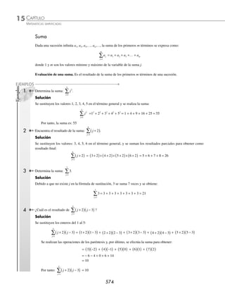 CAPÍTULO 15
PROGRESIONES
Sucesión de Fibonacci
L
eonardo de Pisa nació en Italia y fue
educado en África del norte. Su obra
principal es Liber Apaci (Libro acerca del
ábaco), donde expone la importancia del sis-
tema de numeración indoarábiga. Escrita en
1202 sólo se conserva una versión de 1228, donde aparece un problema
sobre el nacimiento de conejos, que da origen a la sucesión de Fibonacci.
Por muchos años fue objeto de numerosos estudios que permitieron descubrir
muchas de sus propiedades, además de que Kepler la relacionó con la
sección áurea y el crecimiento de las plantas.
La sucesión de Fibonacci se deﬁne por:
f1 = f2 = 1
fn = fn − 1 + fn − 2 para n ≥ 3
cuyos primeros términos son:
1, 1, 2, 3, 5, 8, 13, 21, 34, 55, 89, …
Leonardo de Pisa “Fibonacci”
(1170-1250)
Reseña
HISTÓRICA
www.FreeLibros.org
 