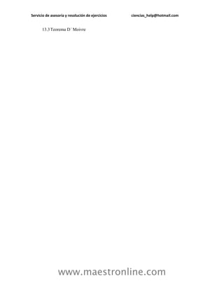 Servicio de asesoría y resolución de ejercicios ciencias_help@hotmail.com 
www.maestronline.com 
13.3 Teorema D´ Moivre 
