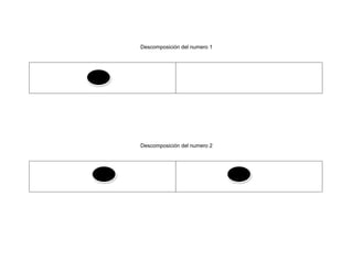 Descomposición del numero 1
Descomposición del numero 2
 