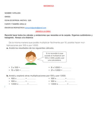 MATEMATICA
NOMBRE Y APELLIDO:
GRADO:
FECHA DE ENTREGA: HASTA EL 13/6
FUENTE Y TAMAÑO:ARIAL12
ENVIEN SUS RESPUESTASA romiyr...
