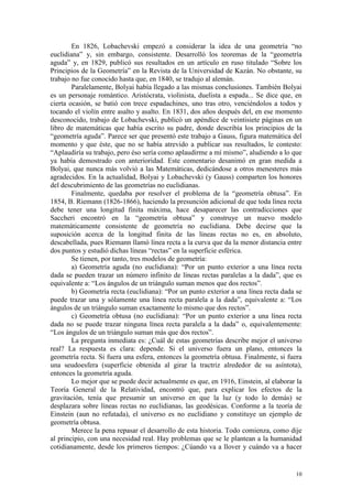 10
En 1826, Lobachevski empezó a considerar la idea de una geometría “no
euclidiana” y, sin embargo, consistente. Desarrol...