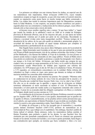 8
Los primeros en trabajar con este sistema fueron los árabes, en especial uno de
sus matemáticos más importantes, Omar al...