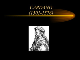 CARDANO (1501-1576)