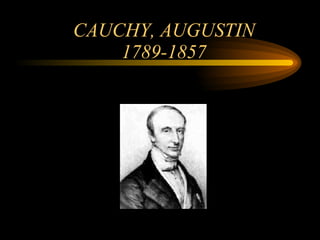 CAUCHY, AUGUSTIN 1789-1857