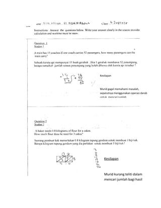 Kesilapan



Murid gagal memahami masalah,
sepatutnya menggunakan operasi darab
untuk mencari jumlah .




   Kesilapan



   Murid kurang teliti dalam
   mencari jumlah bagi hasil
   darab
 