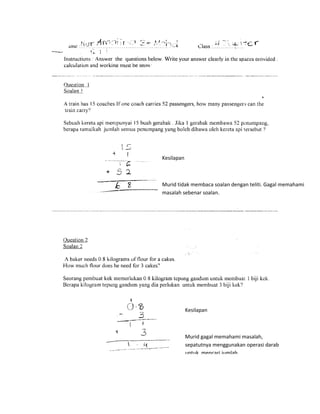 Kesilapan



Murid tidak membaca soalan dengan teliti. Gagal memahami
masalah sebenar soalan.




            Kesilapan



            Murid gagal memahami masalah,
            sepatutnya menggunakan operasi darab
            untuk mencari jumlah .
 