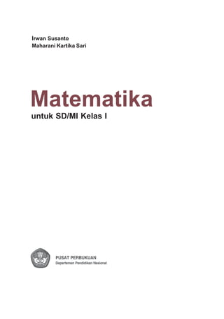 untuk SD/MI Kelas I
Irwan Susanto
Maharani Kartika Sari
Matematika
 