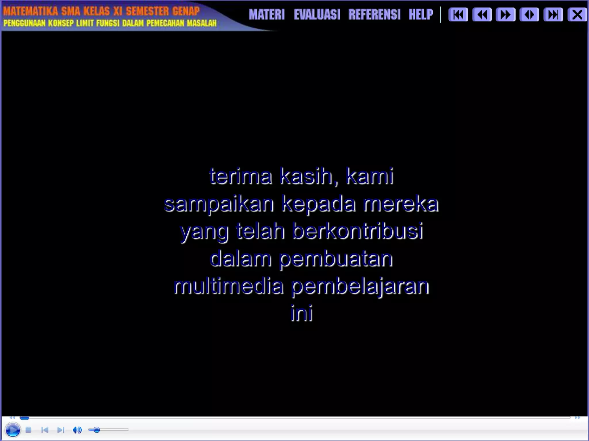 terima kasih, kami
sampaikan kepada mereka
yang telah berkontribusi
dalam pembuatan
multimedia pembelajaran
ini
 