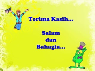 Terima Kasih... Salam d an Bahagia... 