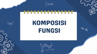 KOMPOSISI
FUNGSI
 